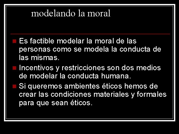 modelando la moral Es factible modelar la moral de las personas como se modela