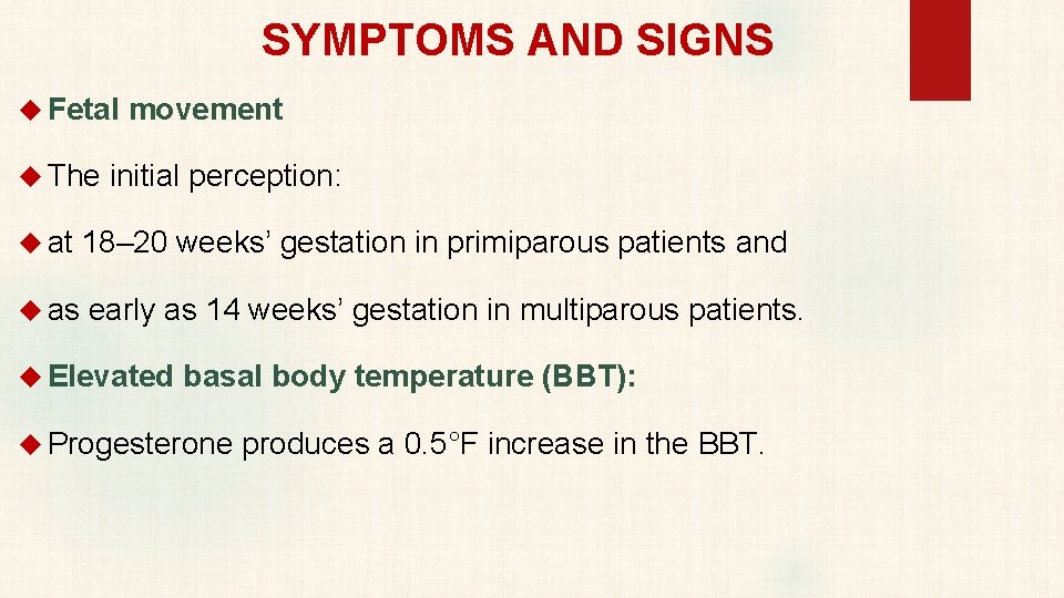 SYMPTOMS AND SIGNS Fetal movement The initial perception: at 18– 20 weeks’ gestation in