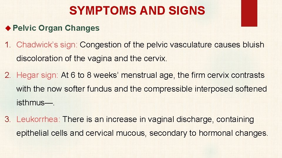 SYMPTOMS AND SIGNS Pelvic Organ Changes 1. Chadwick’s sign: Congestion of the pelvic vasculature