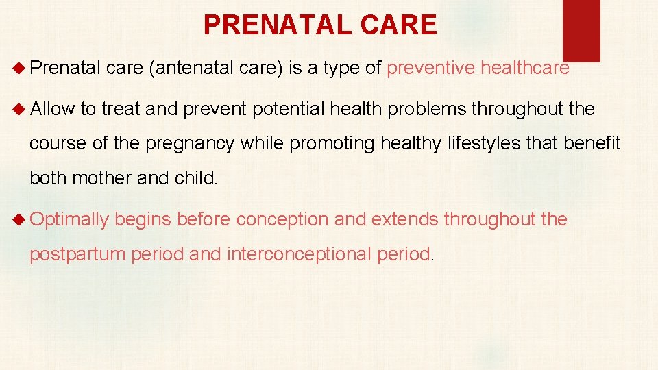 PRENATAL CARE Prenatal care (antenatal care) is a type of preventive healthcare Allow to