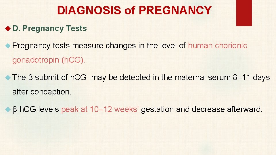 DIAGNOSIS of PREGNANCY D. Pregnancy Tests Pregnancy tests measure changes in the level of