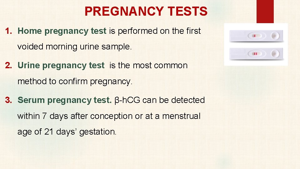 PREGNANCY TESTS 1. Home pregnancy test is performed on the first voided morning urine