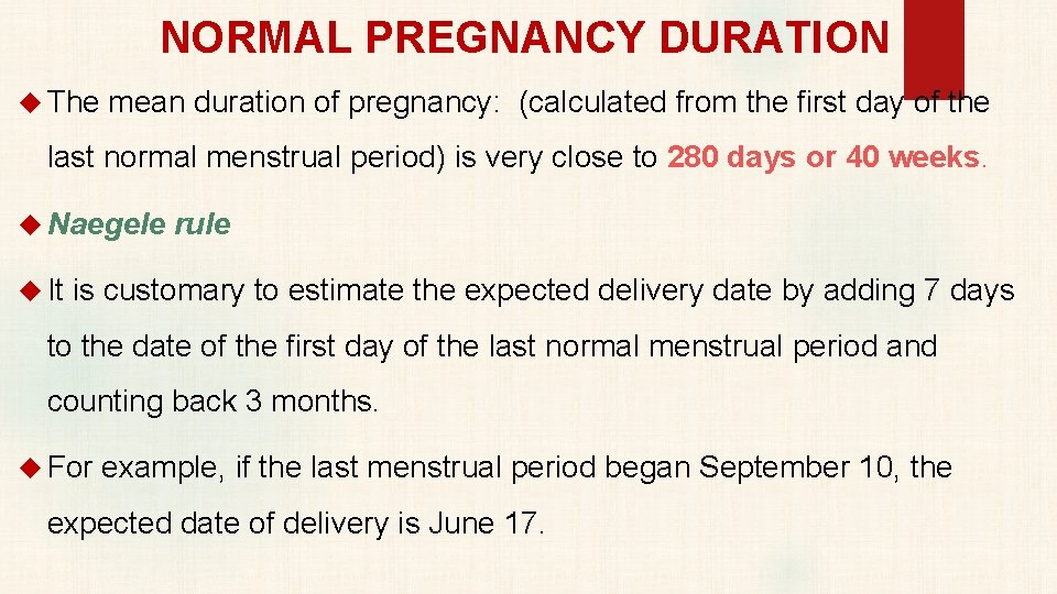 NORMAL PREGNANCY DURATION The mean duration of pregnancy: (calculated from the first day of