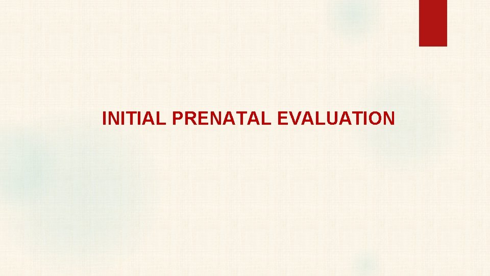 INITIAL PRENATAL EVALUATION 