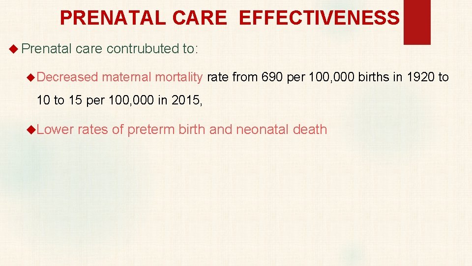PRENATAL CARE EFFECTIVENESS Prenatal care contrubuted to: Decreased maternal mortality rate from 690 per