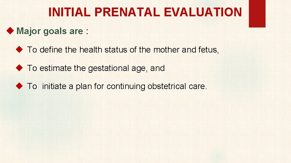 INITIAL PRENATAL EVALUATION Major goals are : To define the health status of the