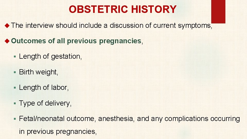 OBSTETRIC HISTORY The interview should include a discussion of current symptoms, Outcomes of all