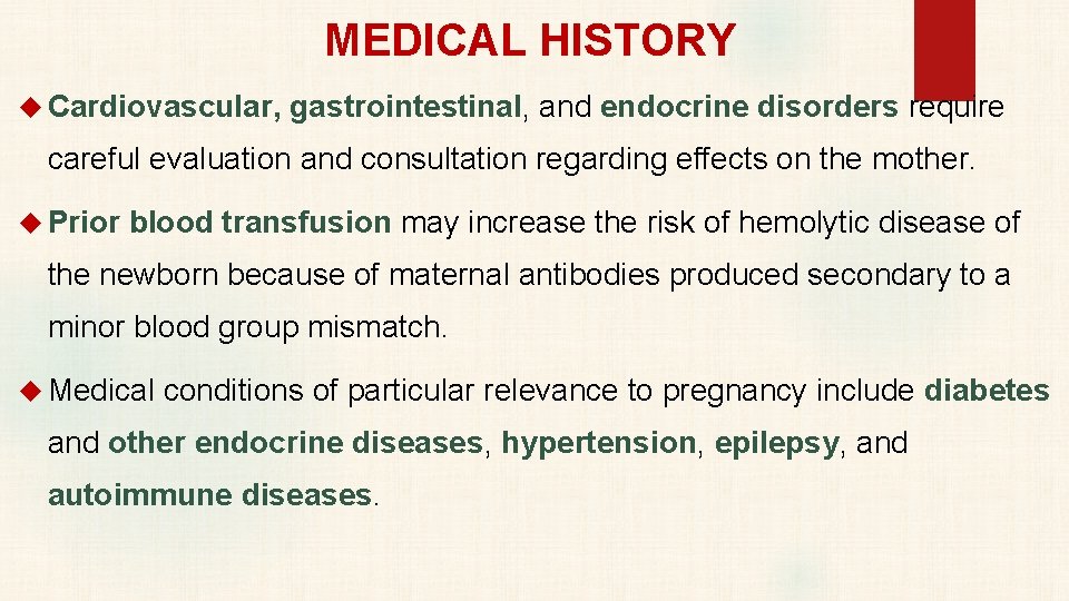 MEDICAL HISTORY Cardiovascular, gastrointestinal, and endocrine disorders require careful evaluation and consultation regarding effects