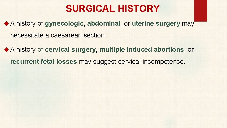 SURGICAL HISTORY A history of gynecologic, abdominal, or uterine surgery may necessitate a caesarean
