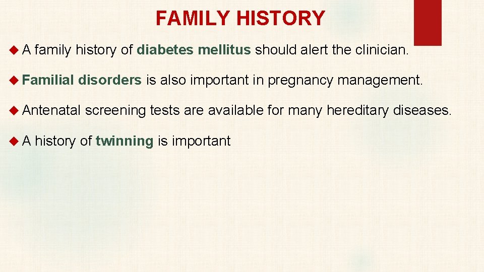 FAMILY HISTORY A family history of diabetes mellitus should alert the clinician. Familial disorders