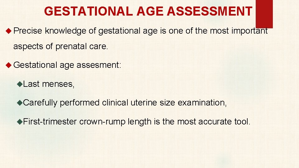 GESTATIONAL AGE ASSESSMENT Precise knowledge of gestational age is one of the most important