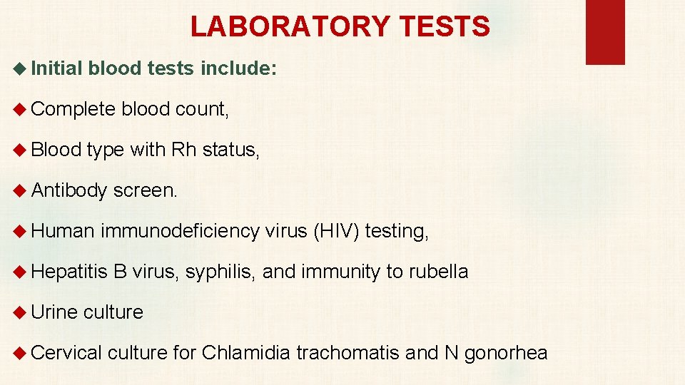 LABORATORY TESTS Initial blood tests include: Complete blood count, Blood type with Rh status,