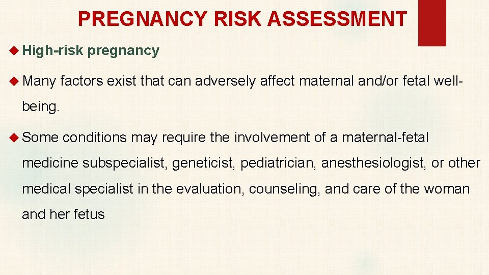 PREGNANCY RISK ASSESSMENT High-risk pregnancy Many factors exist that can adversely affect maternal and/or