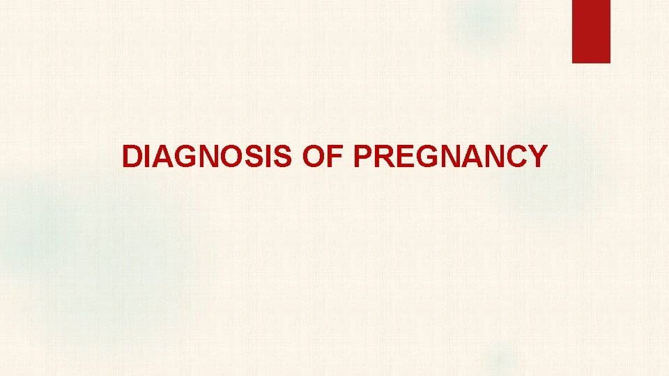  DIAGNOSIS OF PREGNANCY 