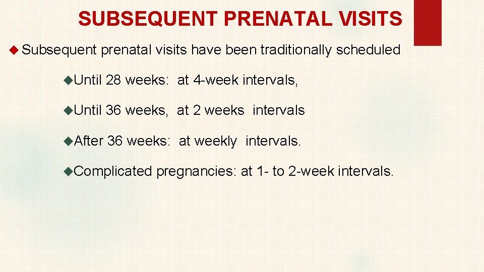 SUBSEQUENT PRENATAL VISITS Subsequent prenatal visits have been traditionally scheduled Until 28 weeks: at