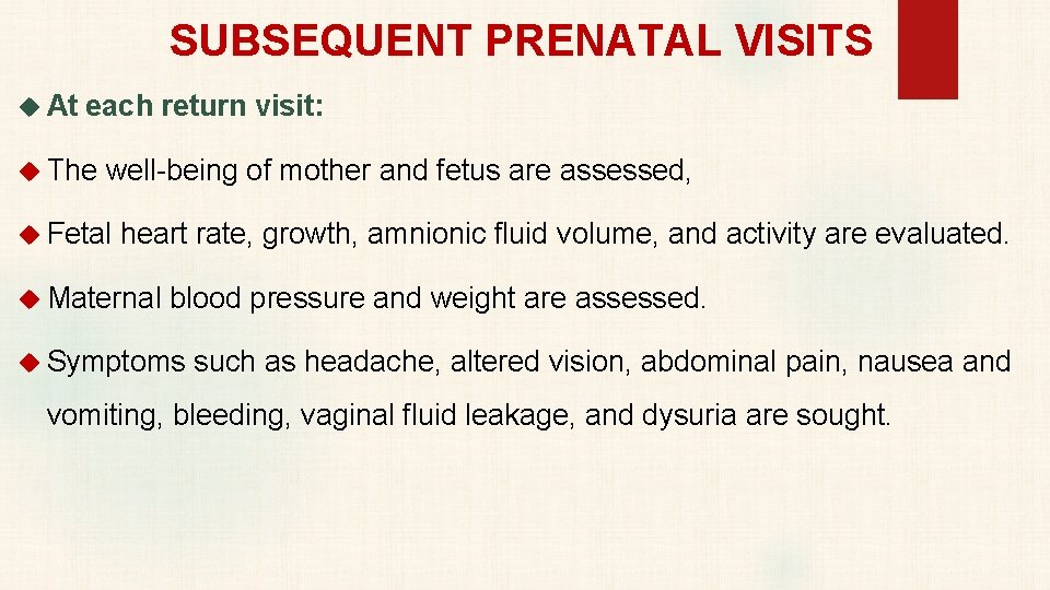 SUBSEQUENT PRENATAL VISITS At each return visit: The well-being of mother and fetus are