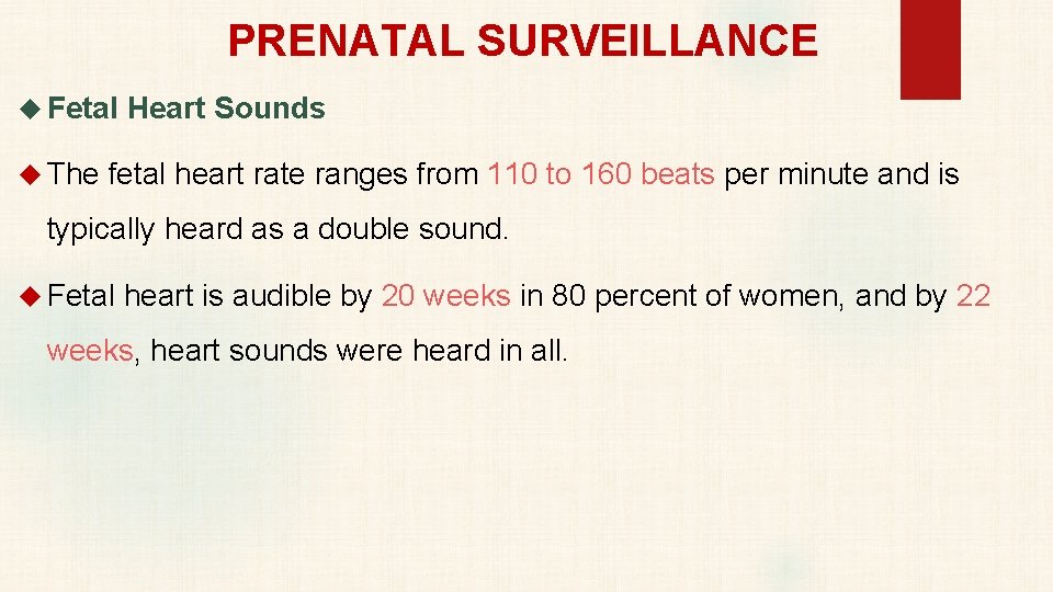 PRENATAL SURVEILLANCE Fetal Heart Sounds The fetal heart rate ranges from 110 to 160