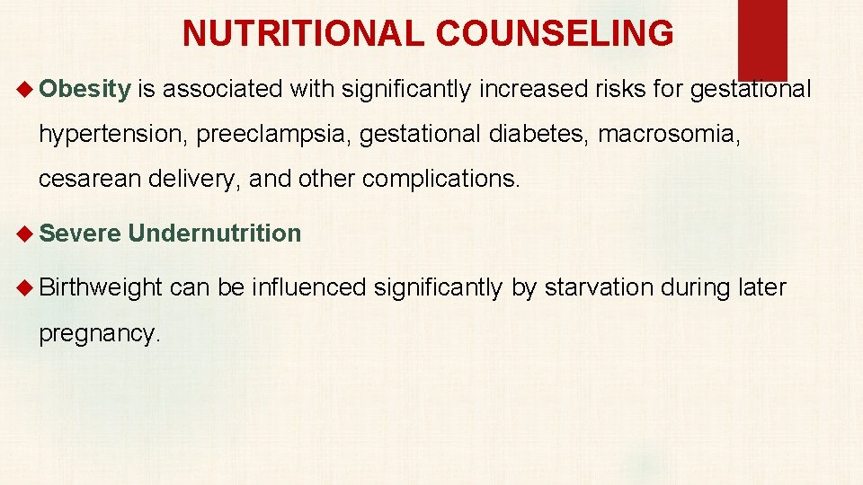 NUTRITIONAL COUNSELING Obesity is associated with significantly increased risks for gestational hypertension, preeclampsia, gestational