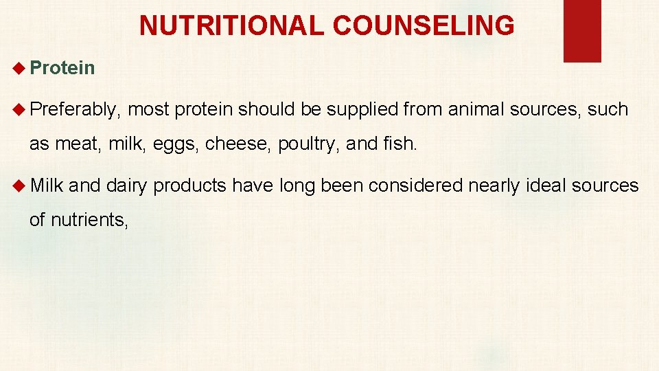 NUTRITIONAL COUNSELING Protein Preferably, most protein should be supplied from animal sources, such as