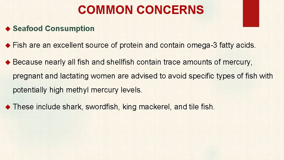 COMMON CONCERNS Seafood Consumption Fish are an excellent source of protein and contain omega-3