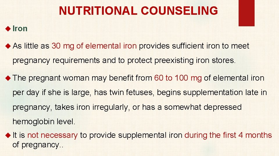 NUTRITIONAL COUNSELING Iron As little as 30 mg of elemental iron provides sufficient iron