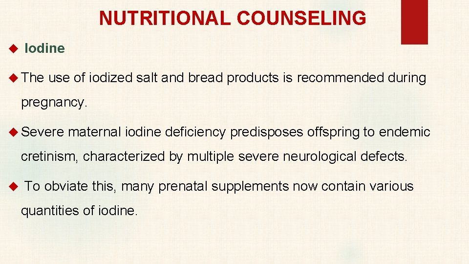 NUTRITIONAL COUNSELING Iodine The use of iodized salt and bread products is recommended during