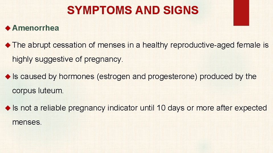 SYMPTOMS AND SIGNS Amenorrhea The abrupt cessation of menses in a healthy reproductive-aged female