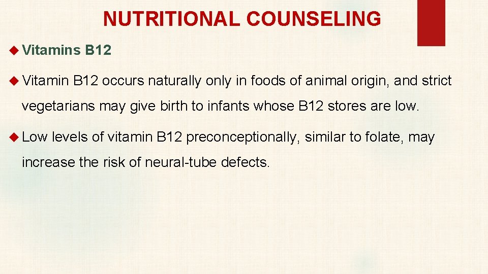 NUTRITIONAL COUNSELING Vitamins B 12 Vitamin B 12 occurs naturally only in foods of