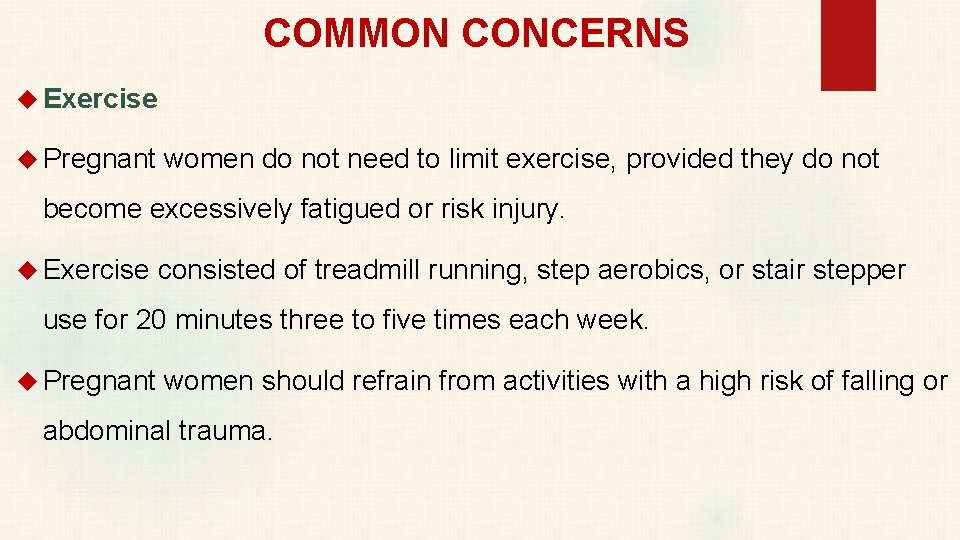 COMMON CONCERNS Exercise Pregnant women do not need to limit exercise, provided they do