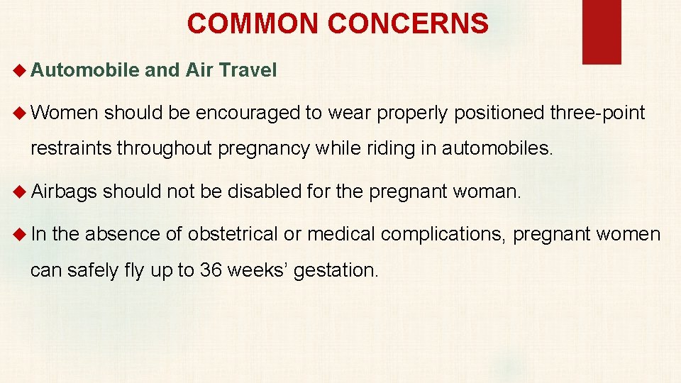 COMMON CONCERNS Automobile and Air Travel Women should be encouraged to wear properly positioned