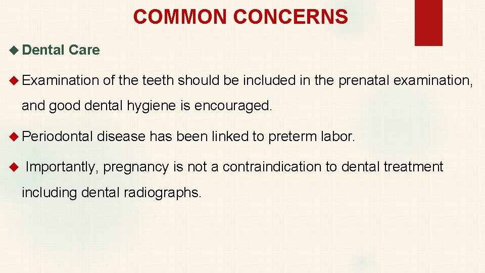 COMMON CONCERNS Dental Care Examination of the teeth should be included in the prenatal