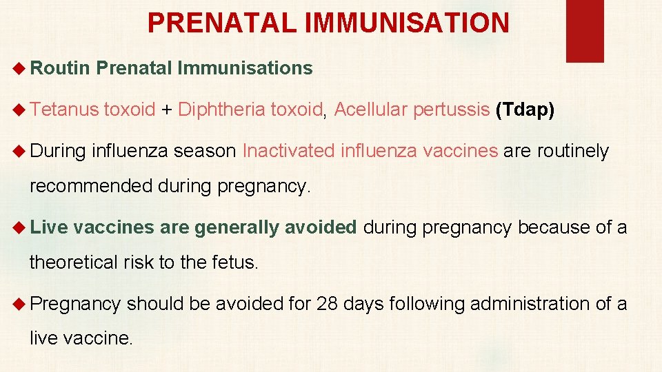 PRENATAL IMMUNISATION Routin Prenatal Immunisations Tetanus toxoid + Diphtheria toxoid, Acellular pertussis (Tdap) During