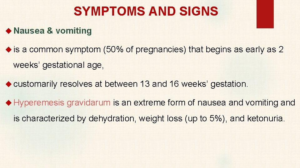 SYMPTOMS AND SIGNS Nausea & vomiting is a common symptom (50% of pregnancies) that