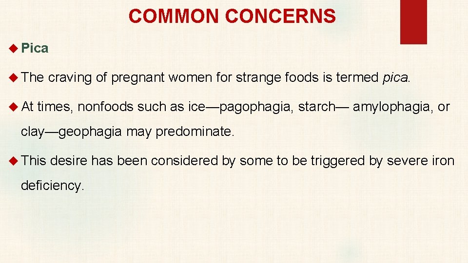 COMMON CONCERNS Pica The craving of pregnant women for strange foods is termed pica.