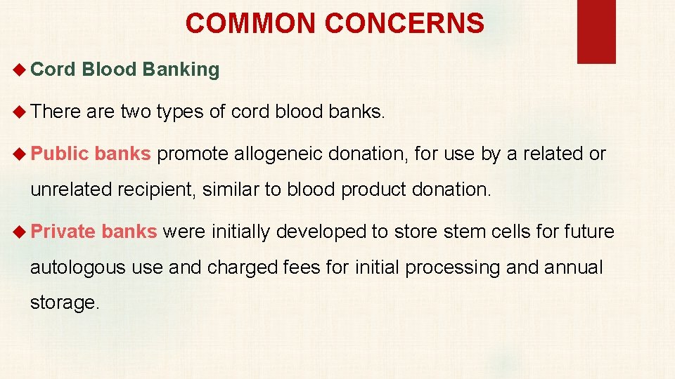 COMMON CONCERNS Cord Blood Banking There are two types of cord blood banks. Public