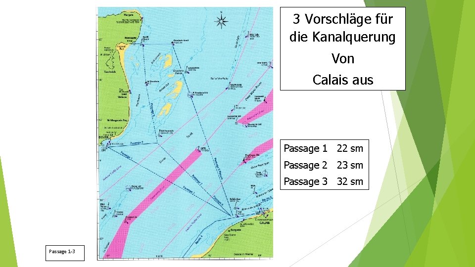 3 Vorschläge für die Kanalquerung Von Calais aus Passage 1 22 sm Passage 2