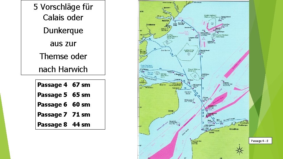 5 Vorschläge für Calais oder Dunkerque aus zur Themse oder nach Harwich Passage 4 5 Vorschläge für Calais oder Dunkerque aus zur Themse oder nach Harwich Passage 4