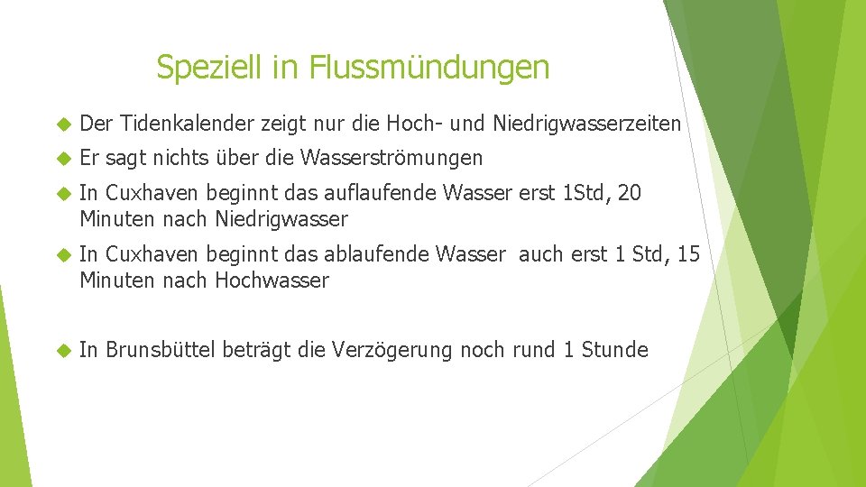 Speziell in Flussmündungen Der Tidenkalender zeigt nur die Hoch- und Niedrigwasserzeiten Er sagt nichts