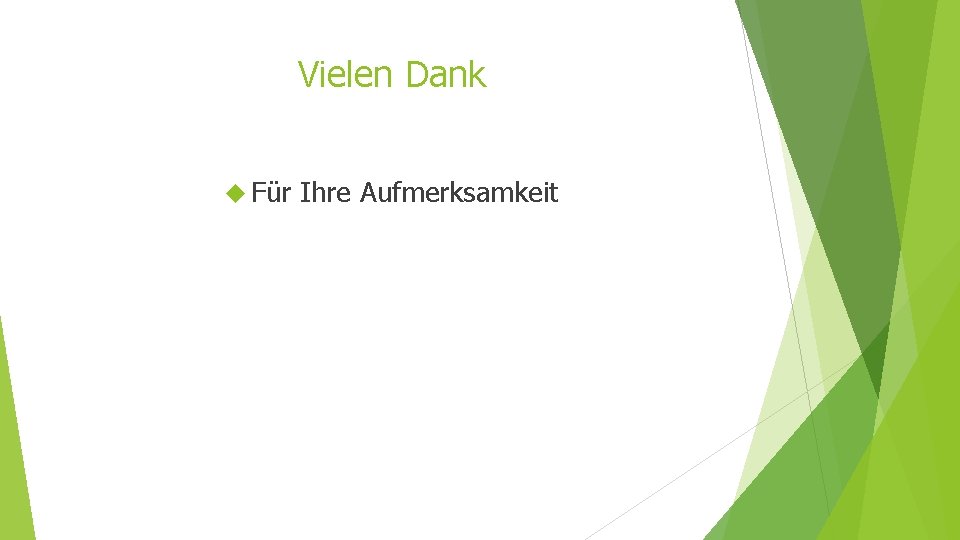 Vielen Dank Für Ihre Aufmerksamkeit Vielen Dank Für Ihre Aufmerksamkeit