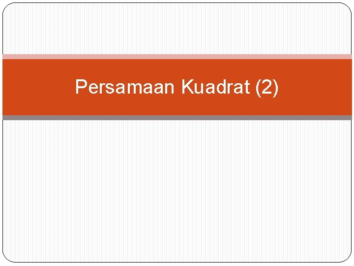 Persamaan Kuadrat (2) 