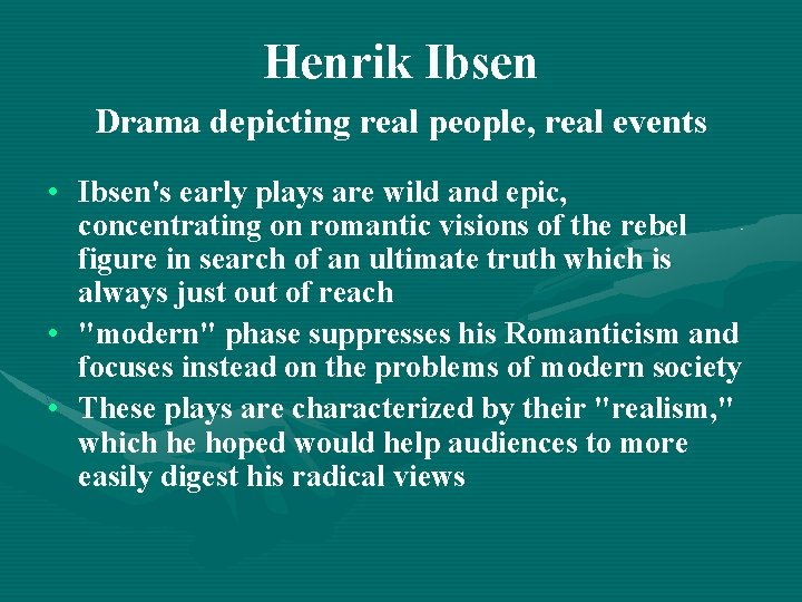 Henrik Ibsen Drama depicting real people, real events • Ibsen's early plays are wild