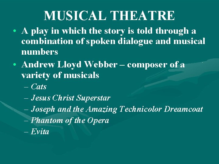 MUSICAL THEATRE • A play in which the story is told through a combination