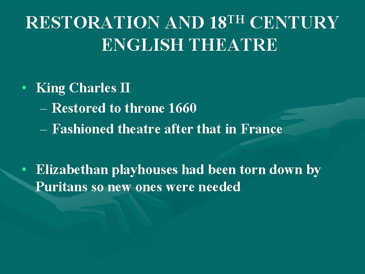 RESTORATION AND 18 TH CENTURY ENGLISH THEATRE • King Charles II – Restored to