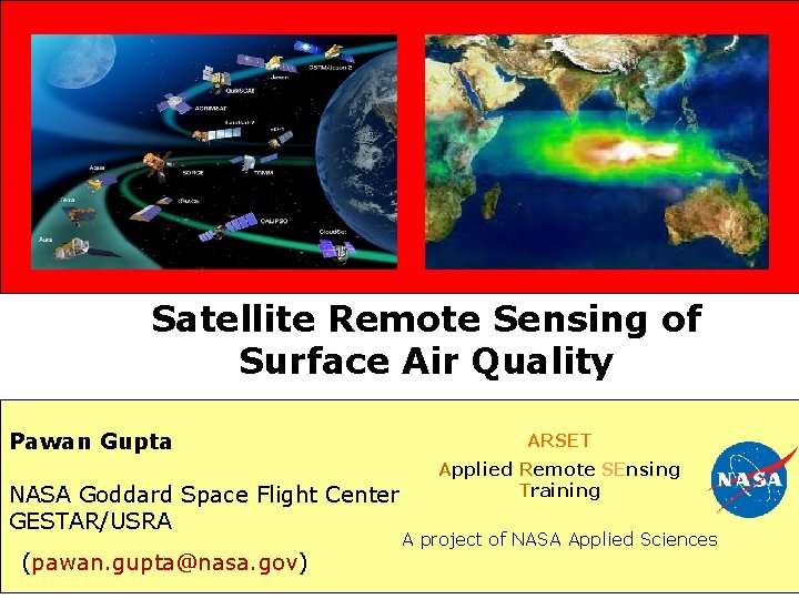 Satellite Remote Sensing of Surface Air Quality Pawan Gupta NASA Goddard Space Flight Center