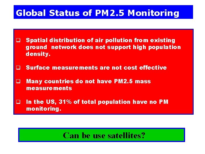 Global Status of PM 2. 5 Monitoring q Spatial distribution of air pollution from
