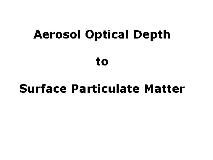 Aerosol Optical Depth to Surface Particulate Matter 