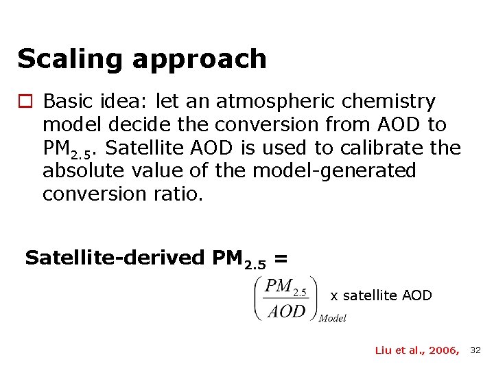 Scaling approach o Basic idea: let an atmospheric chemistry model decide the conversion from