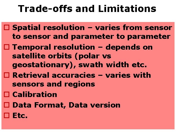 Trade-offs and Limitations o Spatial resolution – varies from sensor to sensor and parameter