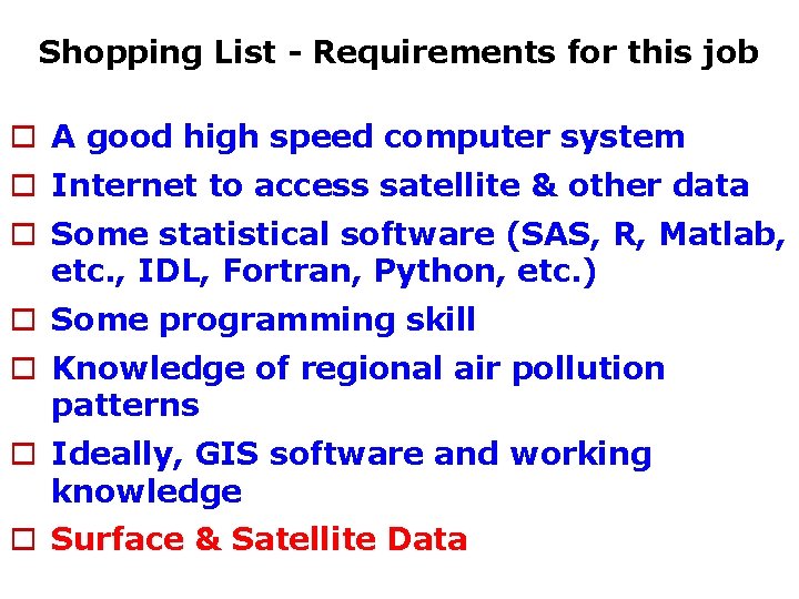 Shopping List - Requirements for this job o A good high speed computer system