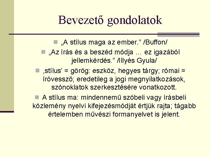 Bevezető gondolatok n „A stílus maga az ember. ” /Buffon/ n „Az írás és